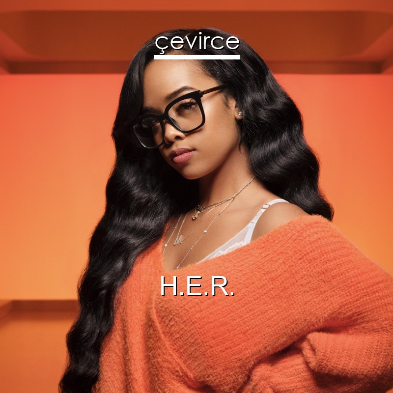 H.E.R.