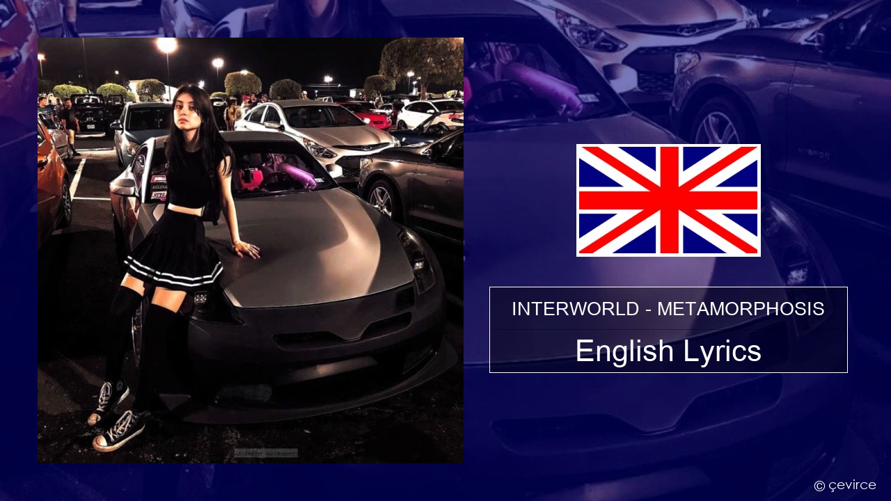 INTERWORLD – METAMORPHOSIS English Lyrics