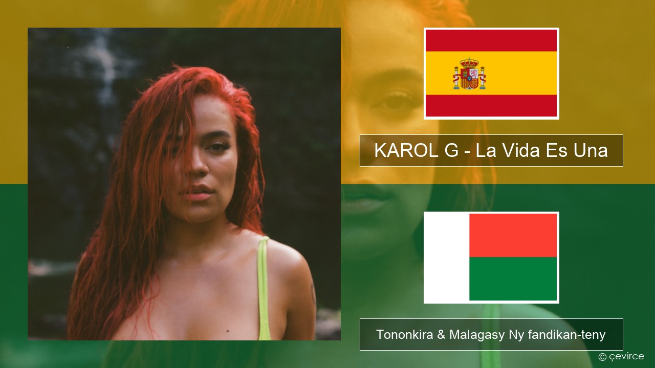KAROL G – La Vida Es Una (From Puss in Boots: The Last Wish) Espaniola Tononkira & Malagasy Ny fandikan-teny