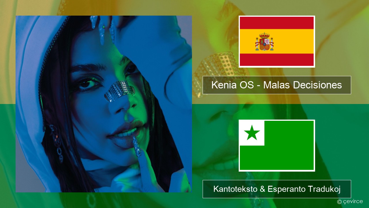 Kenia OS – Malas Decisiones La hispana Kantoteksto & Esperanto Tradukoj