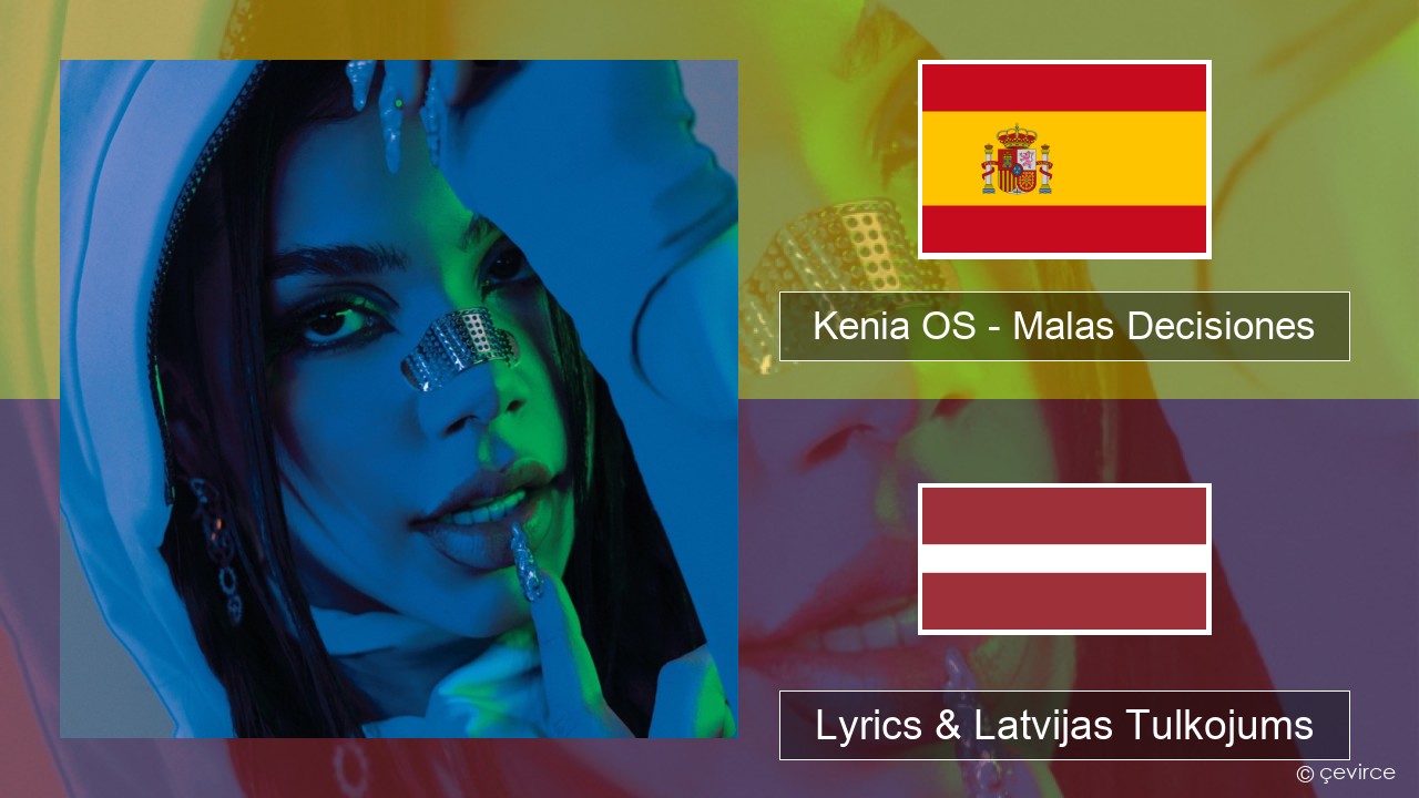 Kenia OS – Malas Decisiones Spāņu Lyrics & Latvijas Tulkojums