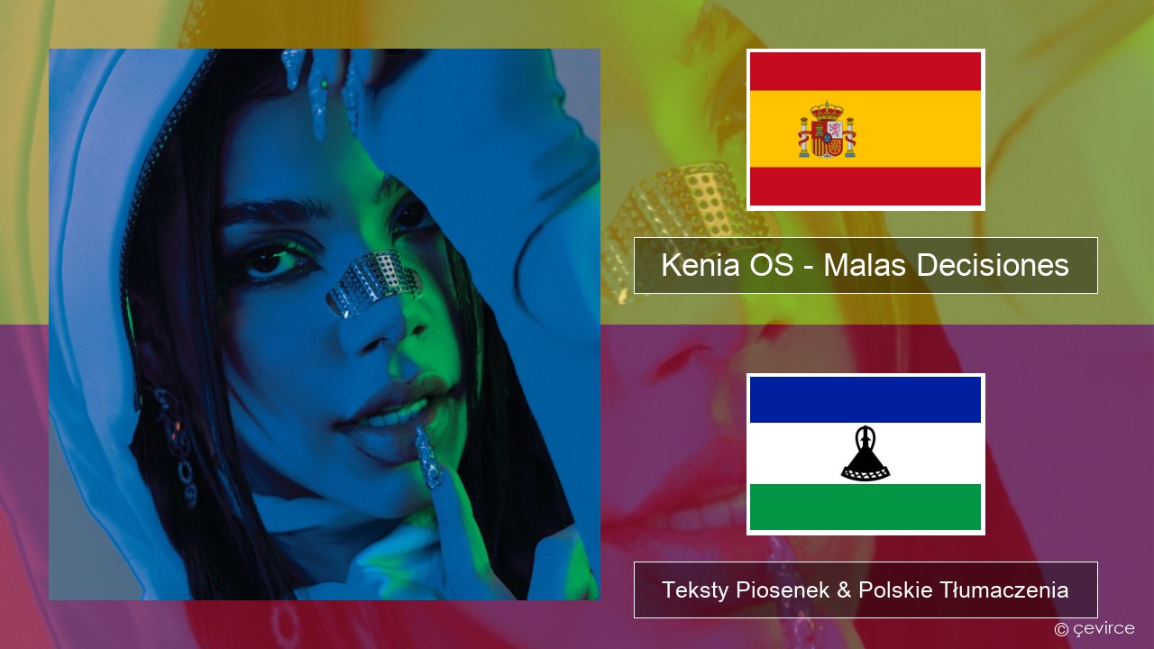 Kenia OS – Malas Decisiones Spanish Teksty Piosenek & Polskie Tłumaczenia