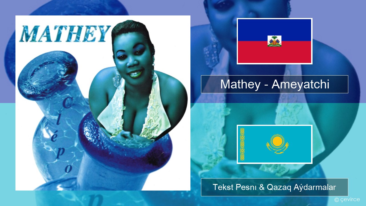 Mathey – Ameyatchi Gaıtı Tekst Pesnı & Qazaq (latyn) Aýdarmalar