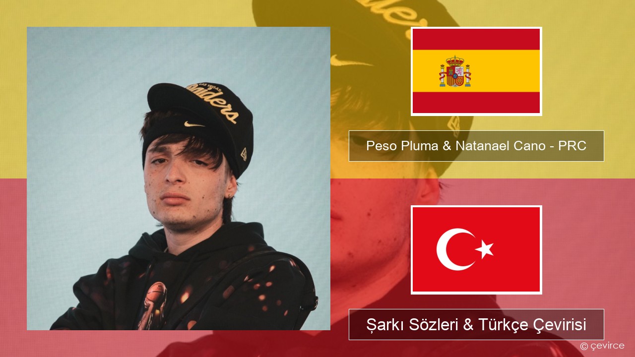 Peso Pluma & Natanael Cano – PRC İspanyolca Şarkı Sözleri & Türkçe Çevirisi