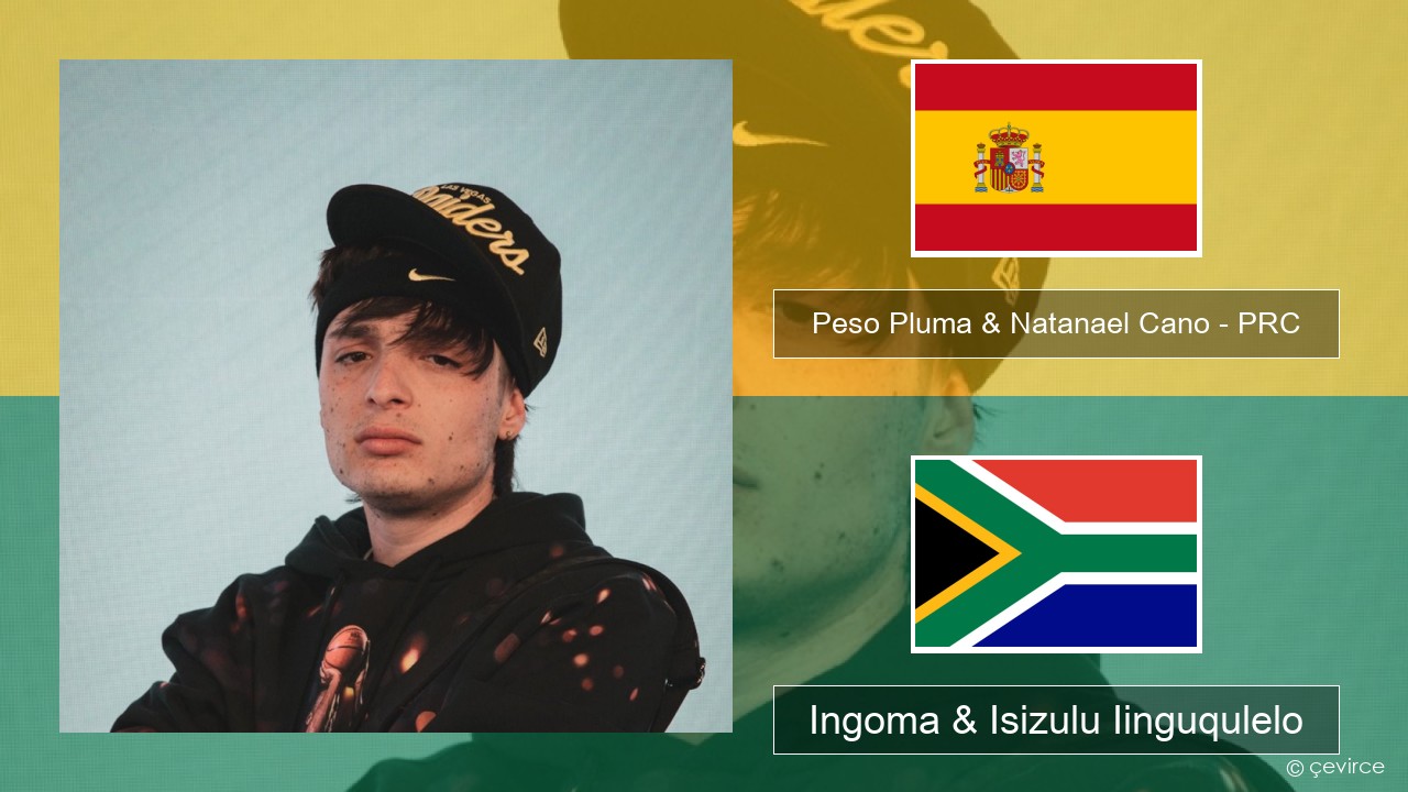 Peso Pluma & Natanael Cano – PRC Isispanish Ingoma & Isizulu Iinguqulelo