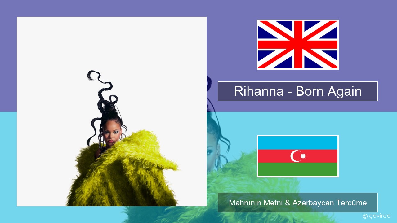 Rihanna – Born Again İngilis dili Mahnının Mətni & Azərbaycan Tərcümə