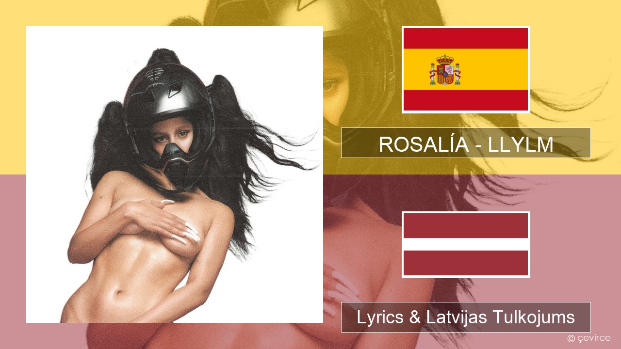 ROSALÍA – LLYLM Spāņu Lyrics & Latvijas Tulkojums