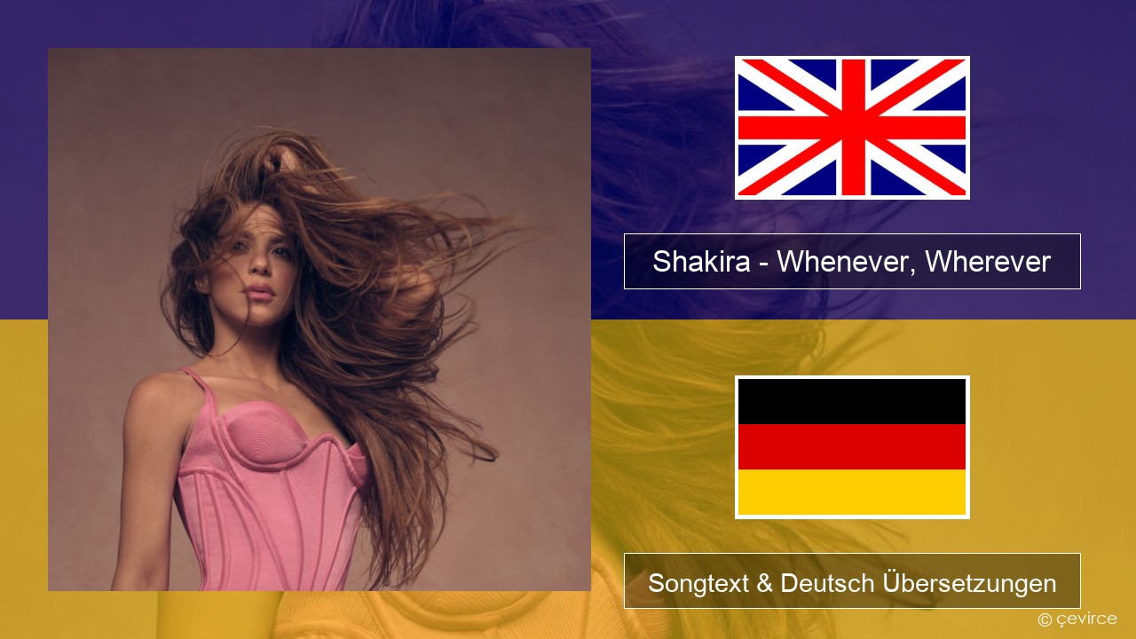Shakira – Whenever, Wherever Englisch Songtext & Deutsch Übersetzungen