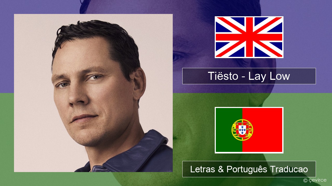 Tiësto – Lay Low Inglês Letras & Português Traducao