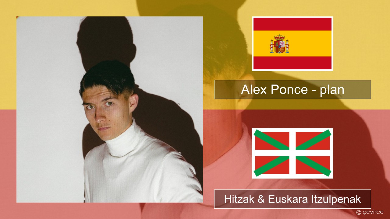Alex Ponce – plan Espainiako Hitzak & Euskara Itzulpenak