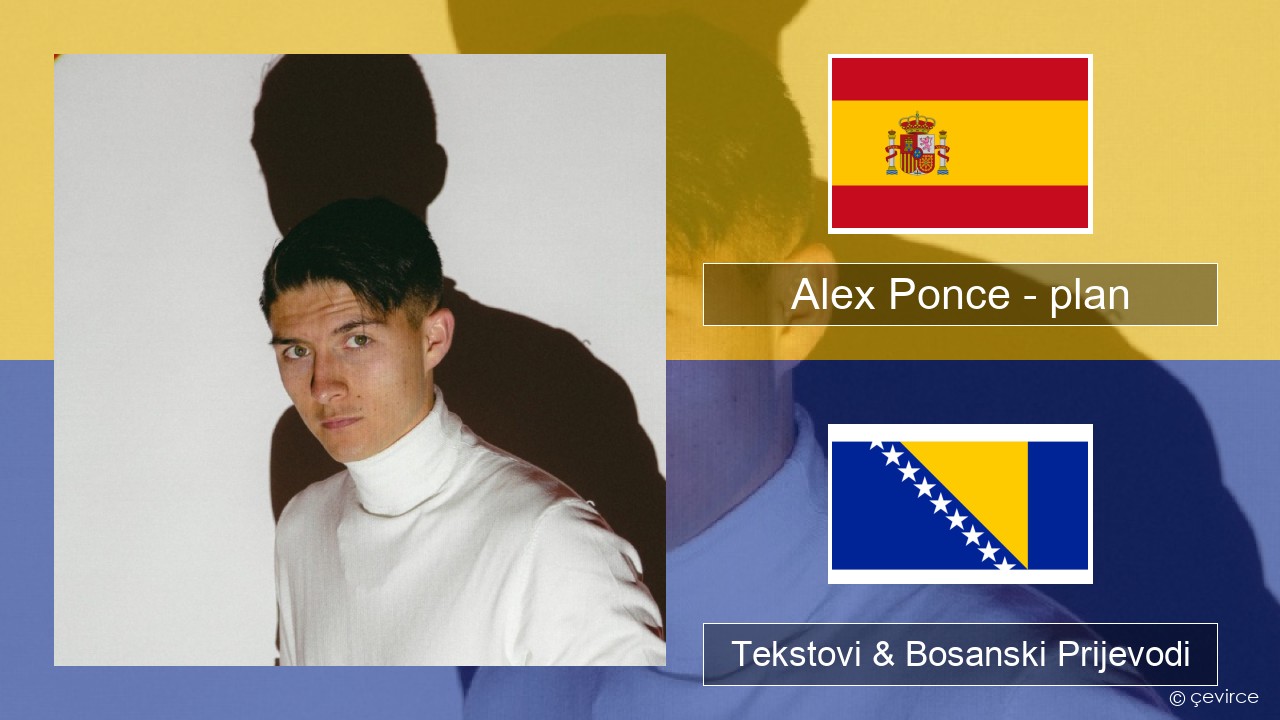 Alex Ponce – plan Španski Tekstovi & Bosanski Prijevodi