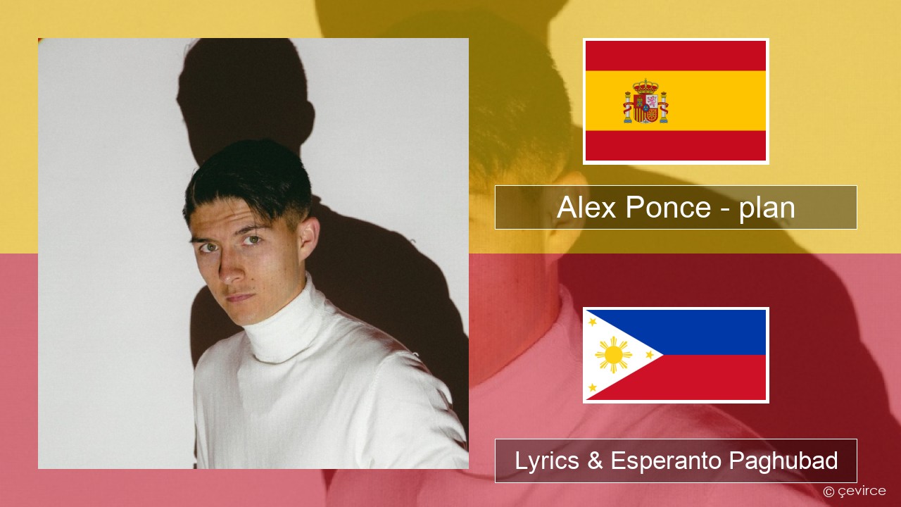Alex Ponce – plan Espanya Lyrics & Esperanto Paghubad