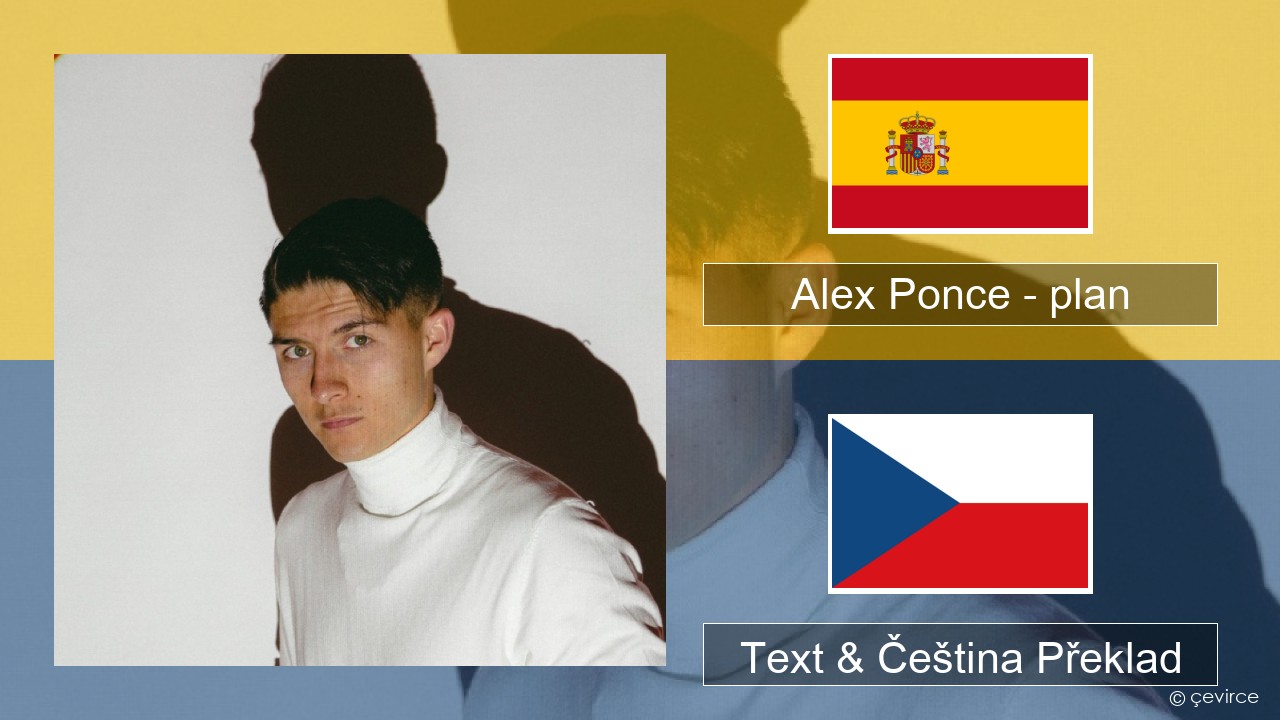 Alex Ponce – plan Španělský Text & Čeština Překlad