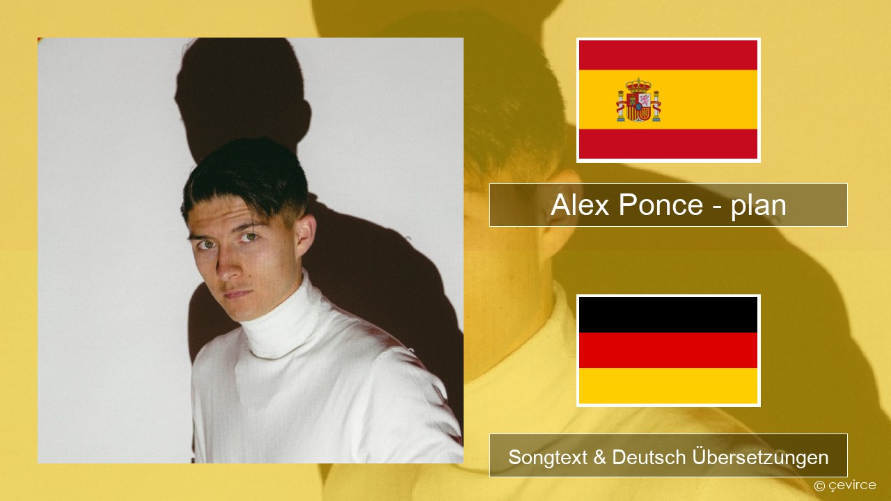 Alex Ponce – plan Spanisch Songtext & Deutsch Übersetzungen