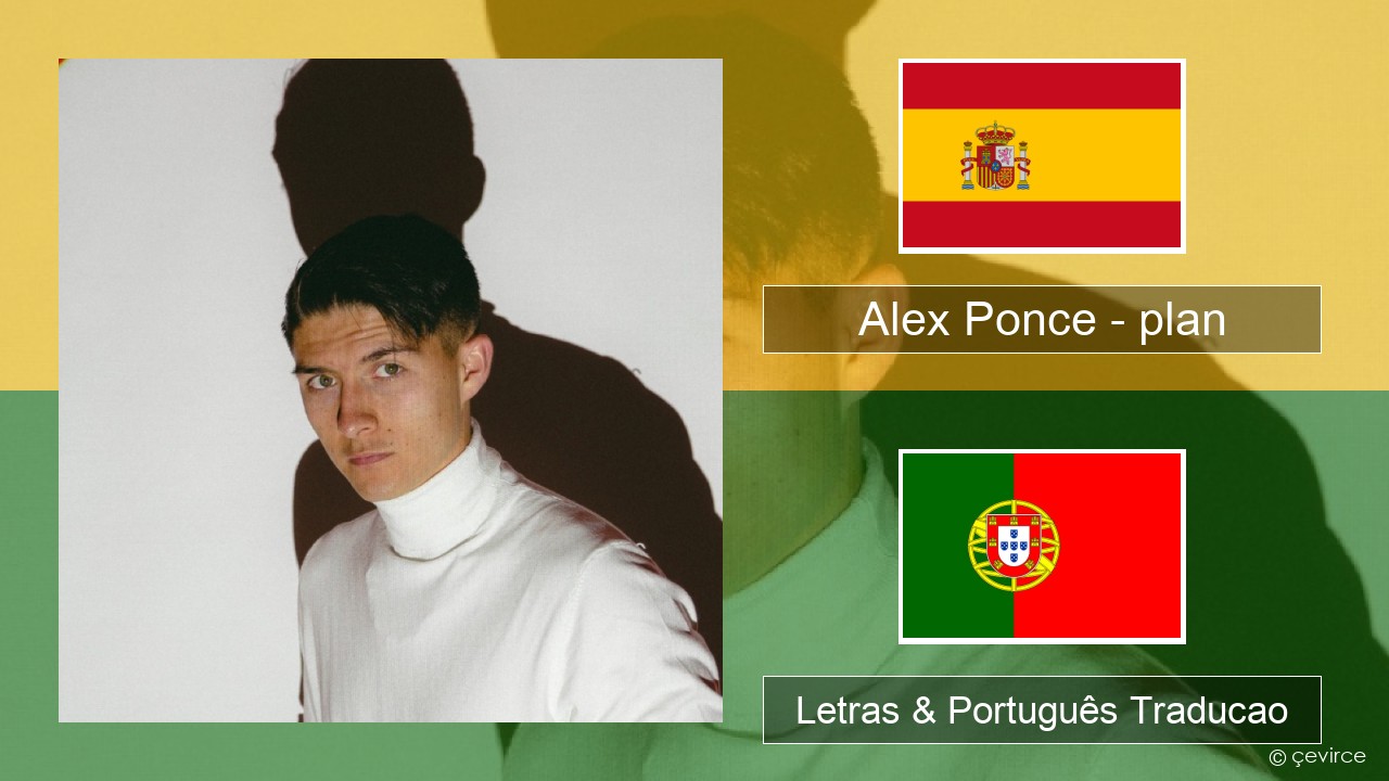Alex Ponce – plan Espanhol Letras & Português Traducao