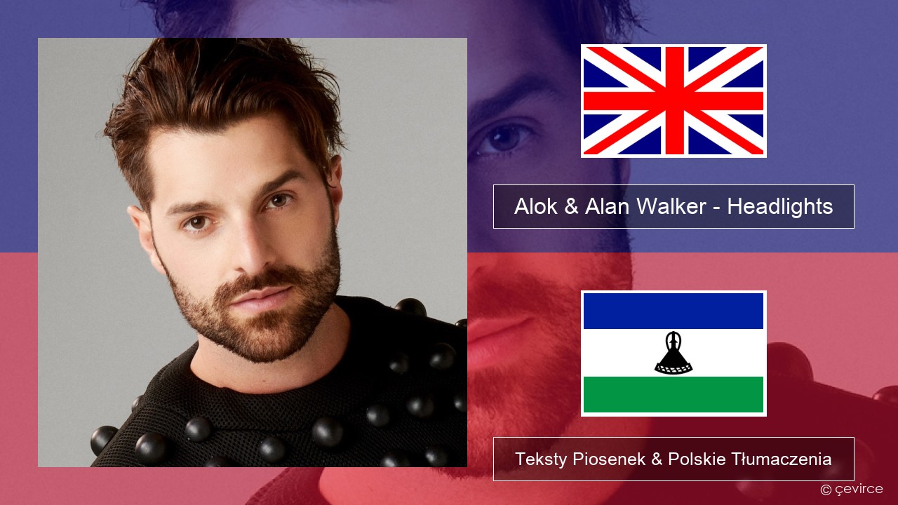 Alok & Alan Walker – Headlights (feat. KIDDO) Polski Teksty Piosenek & Polskie Tłumaczenia