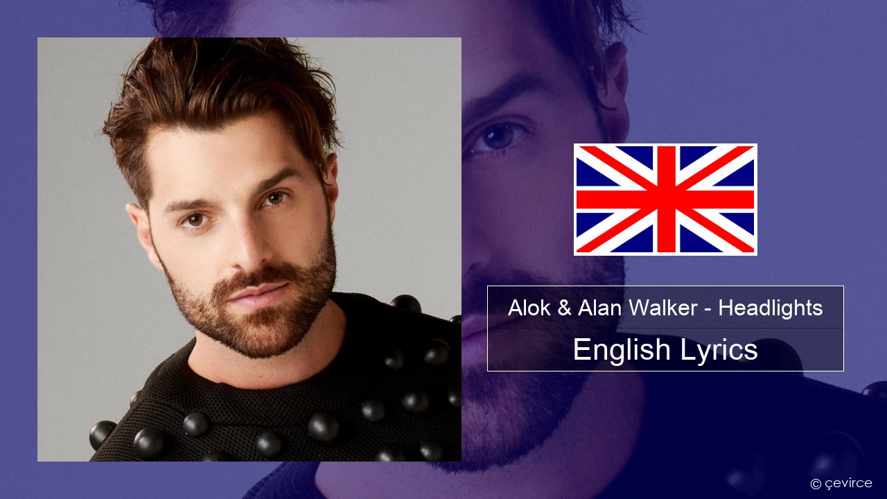 Alok & Alan Walker – Headlights (feat. KIDDO) English Lyrics