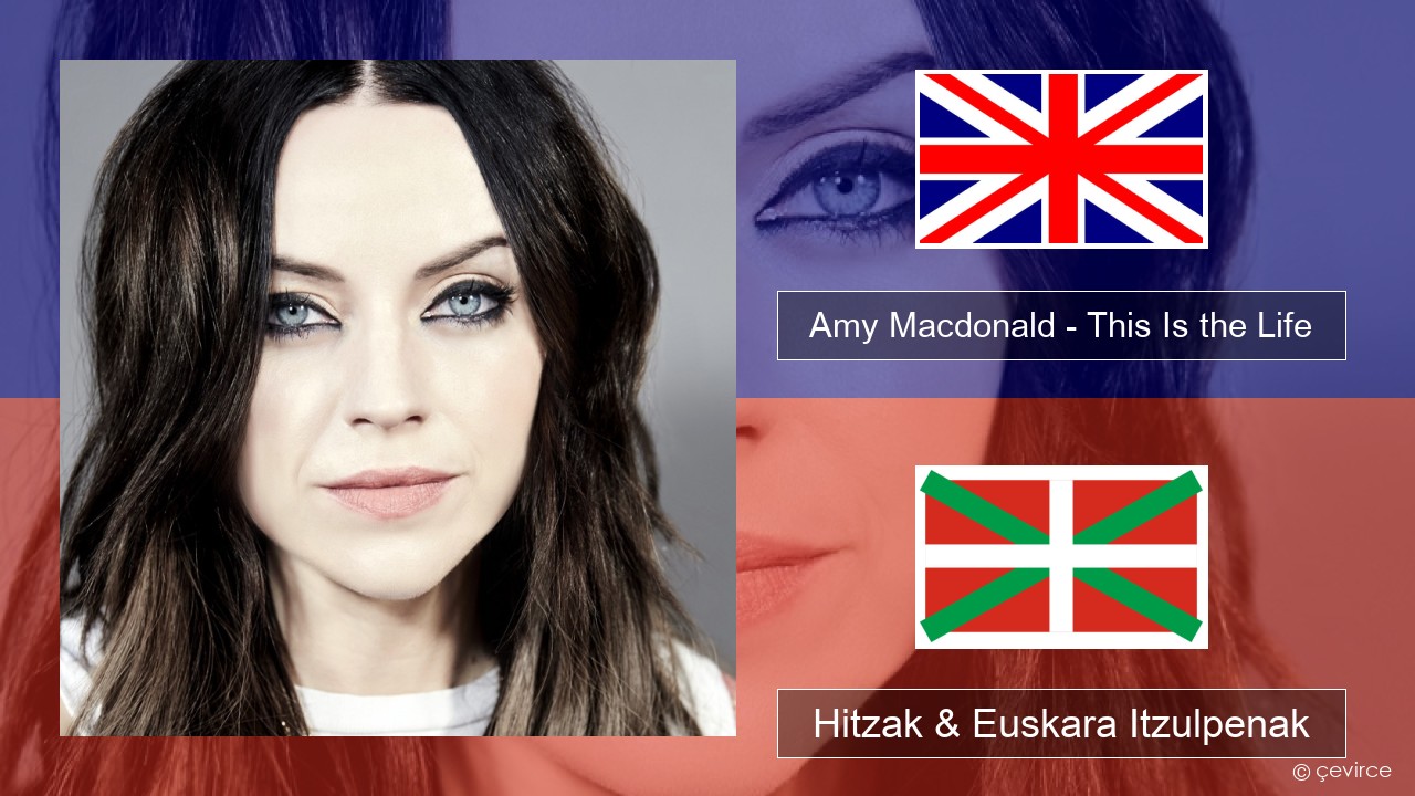 Amy Macdonald – This Is the Life Ingelesa Hitzak & Euskara Itzulpenak