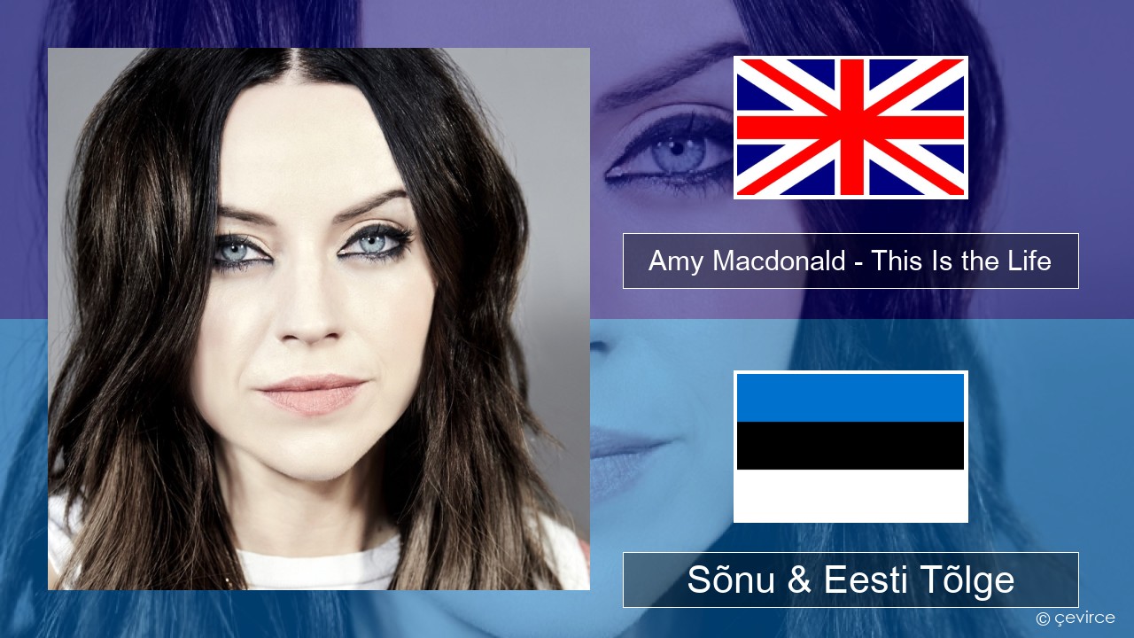 Amy Macdonald – This Is the Life Inglise Sõnu & Eesti Tõlge