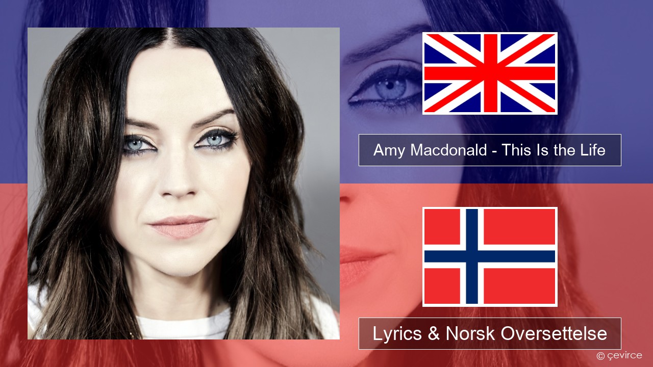 Amy Macdonald – This Is the Life Engelsk Lyrics & Norsk Oversettelse