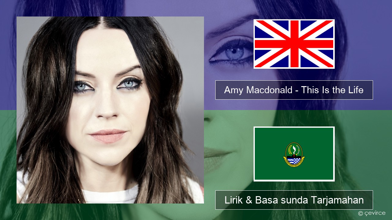 Amy Macdonald – This Is the Life Basa inggris Lirik & Basa sunda Tarjamahan