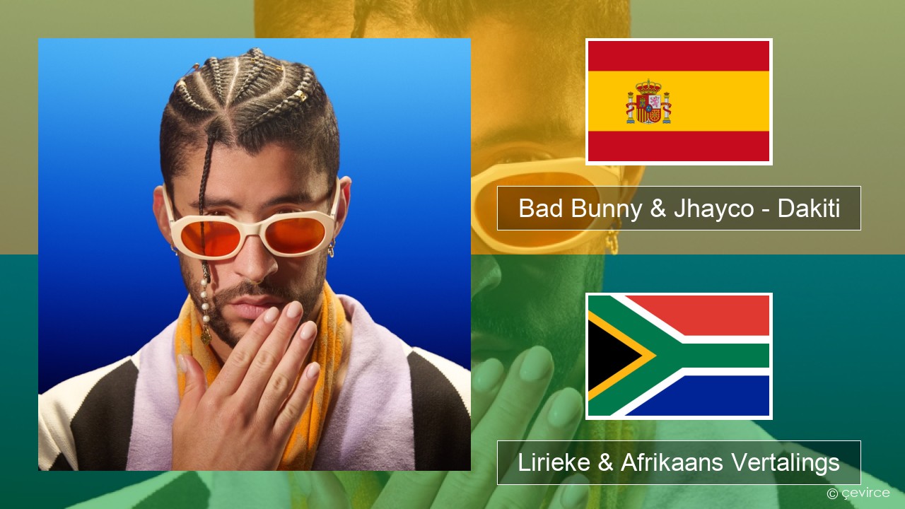 Bad Bunny & Jhayco – Dakiti Spaanse Lirieke & Afrikaans Vertalings