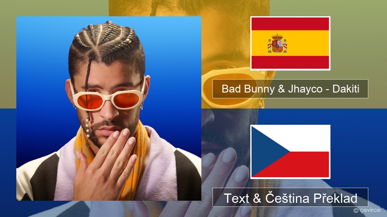 Bad Bunny & Jhayco – Dakiti Španělský Text & Čeština Překlad