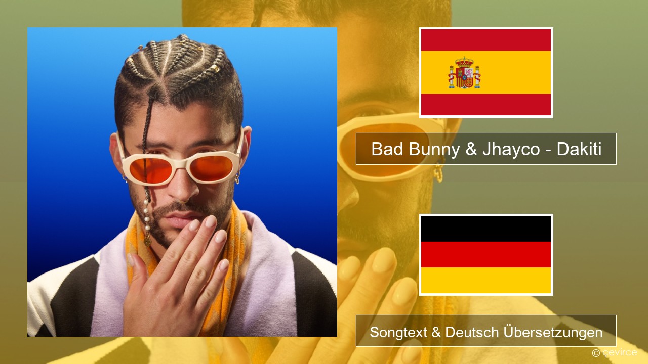 Bad Bunny & Jhayco – Dakiti Spanisch Songtext & Deutsch Übersetzungen