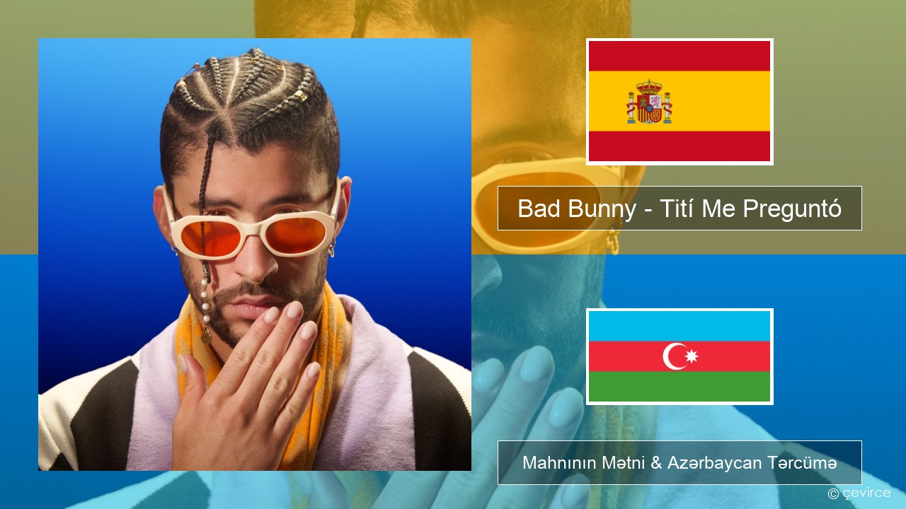 Bad Bunny – Tití Me Preguntó İspan Mahnının Mətni & Azərbaycan Tərcümə