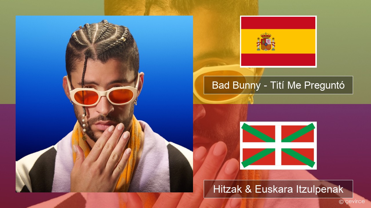 Bad Bunny – Tití Me Preguntó Espainiako Hitzak & Euskara Itzulpenak