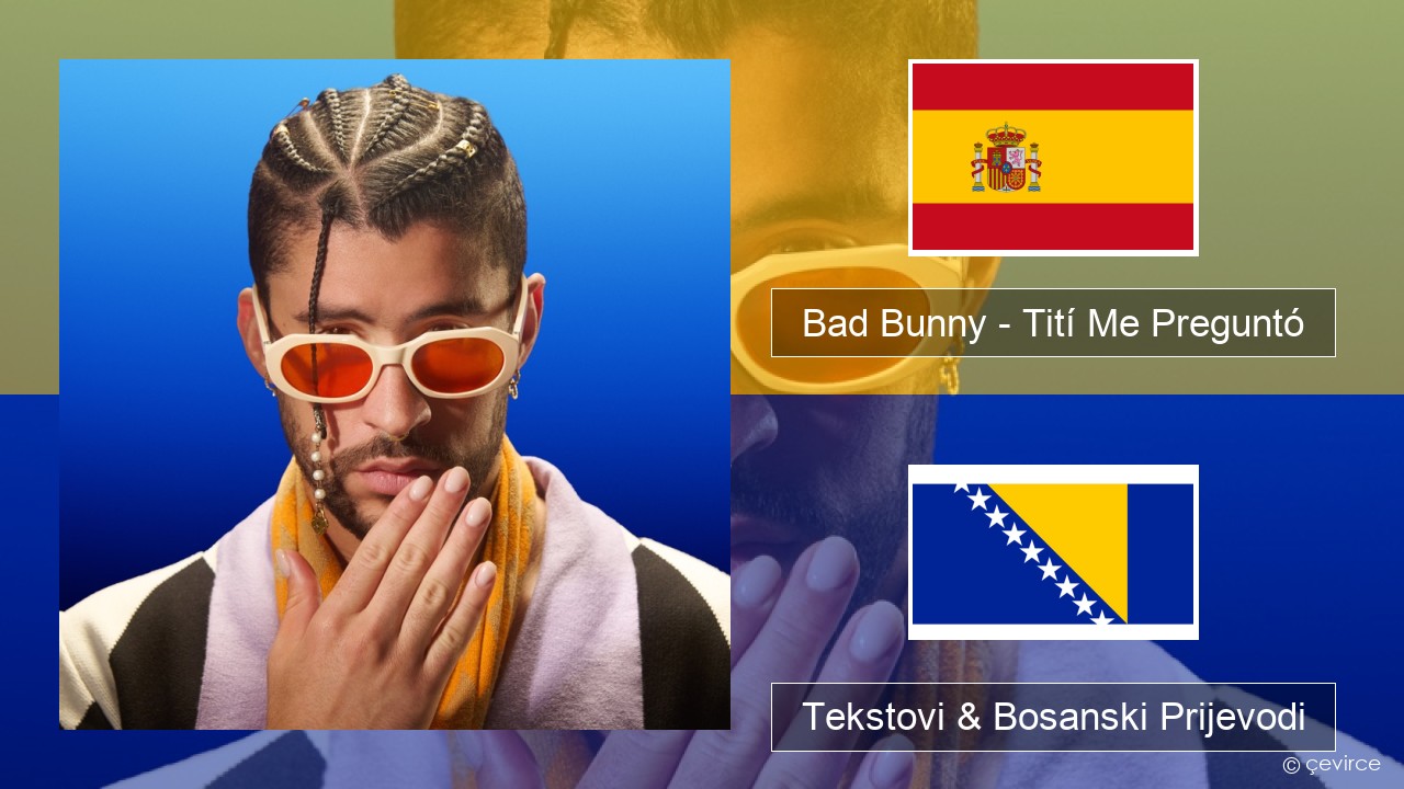 Bad Bunny – Tití Me Preguntó Španski Tekstovi & Bosanski Prijevodi
