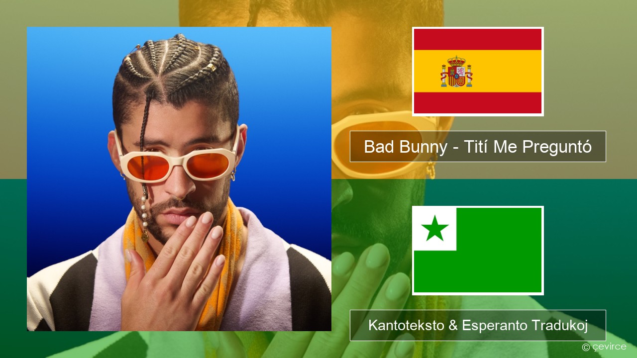 Bad Bunny – Tití Me Preguntó La hispana Kantoteksto & Esperanto Tradukoj