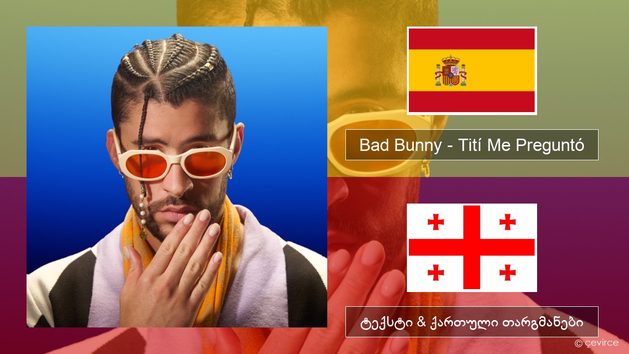 Bad Bunny – Tití Me Preguntó ესპანური ტექსტი & ქართული თარგმანები