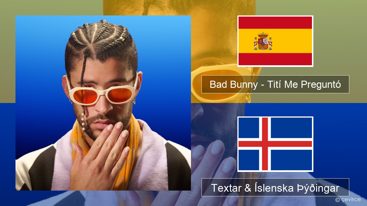 Bad Bunny – Tití Me Preguntó Spænska Textar & Íslenska Þýðingar