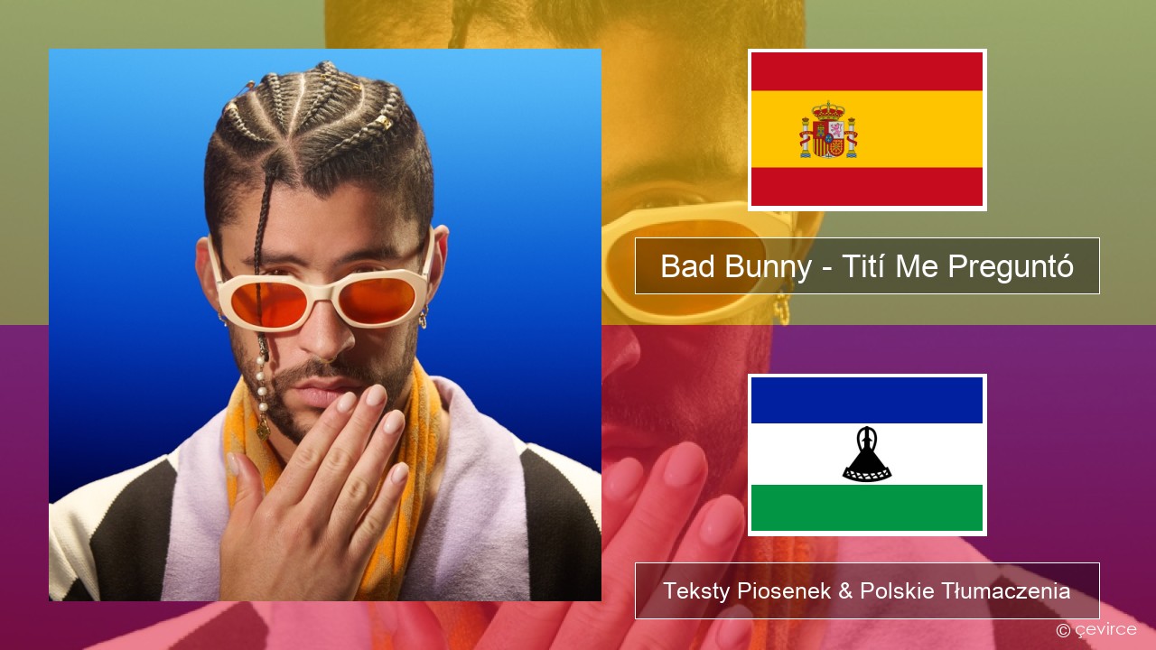 Bad Bunny – Tití Me Preguntó Spanish Teksty Piosenek & Polskie Tłumaczenia