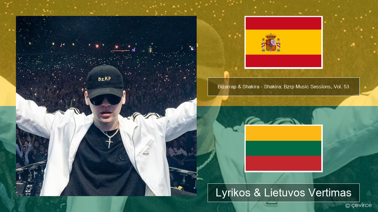 Bizarrap & Shakira – Shakira: Bzrp Music Sessions, Vol. 53 Ispanų Lyrikos & Lietuvos Vertimas