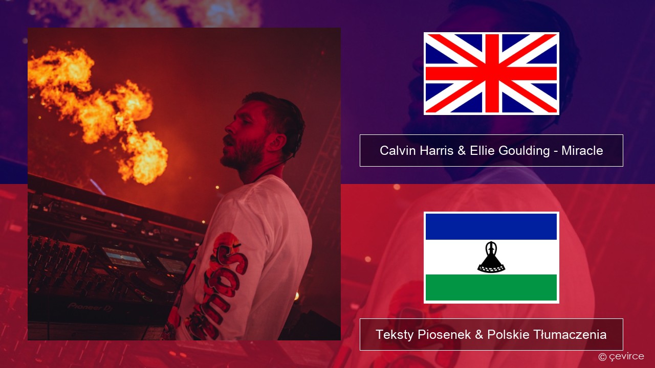 Calvin Harris & Ellie Goulding – Miracle Polski Teksty Piosenek & Polskie Tłumaczenia