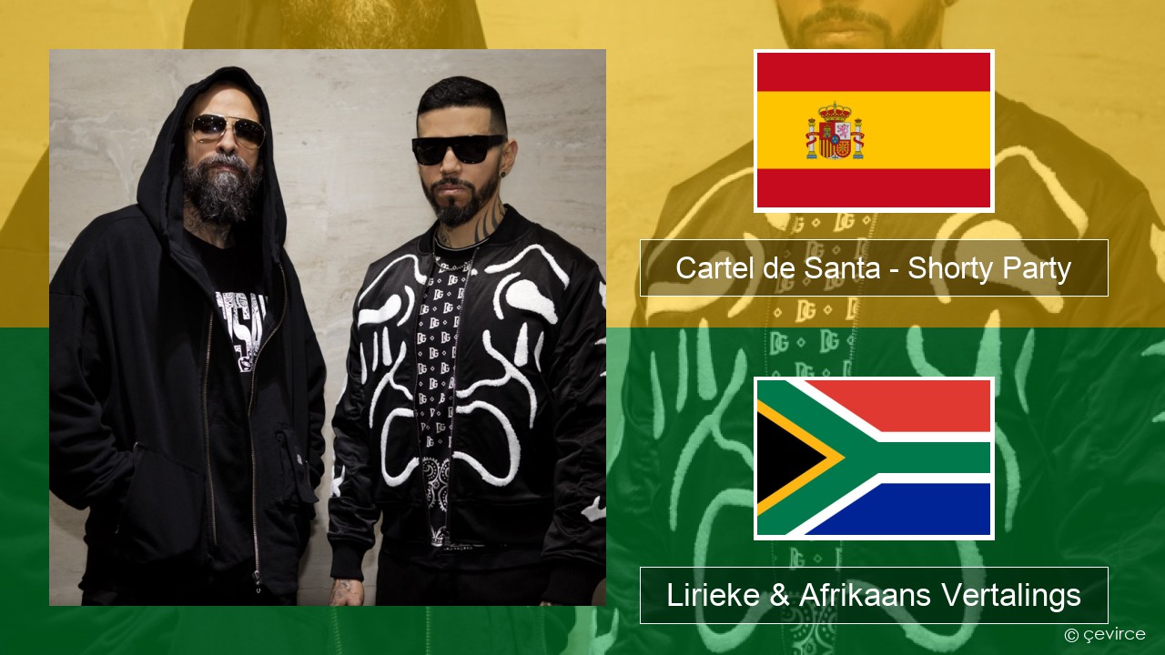 Cartel de Santa – Shorty Party (feat. La Kelly) Spaanse Lirieke & Afrikaans Vertalings