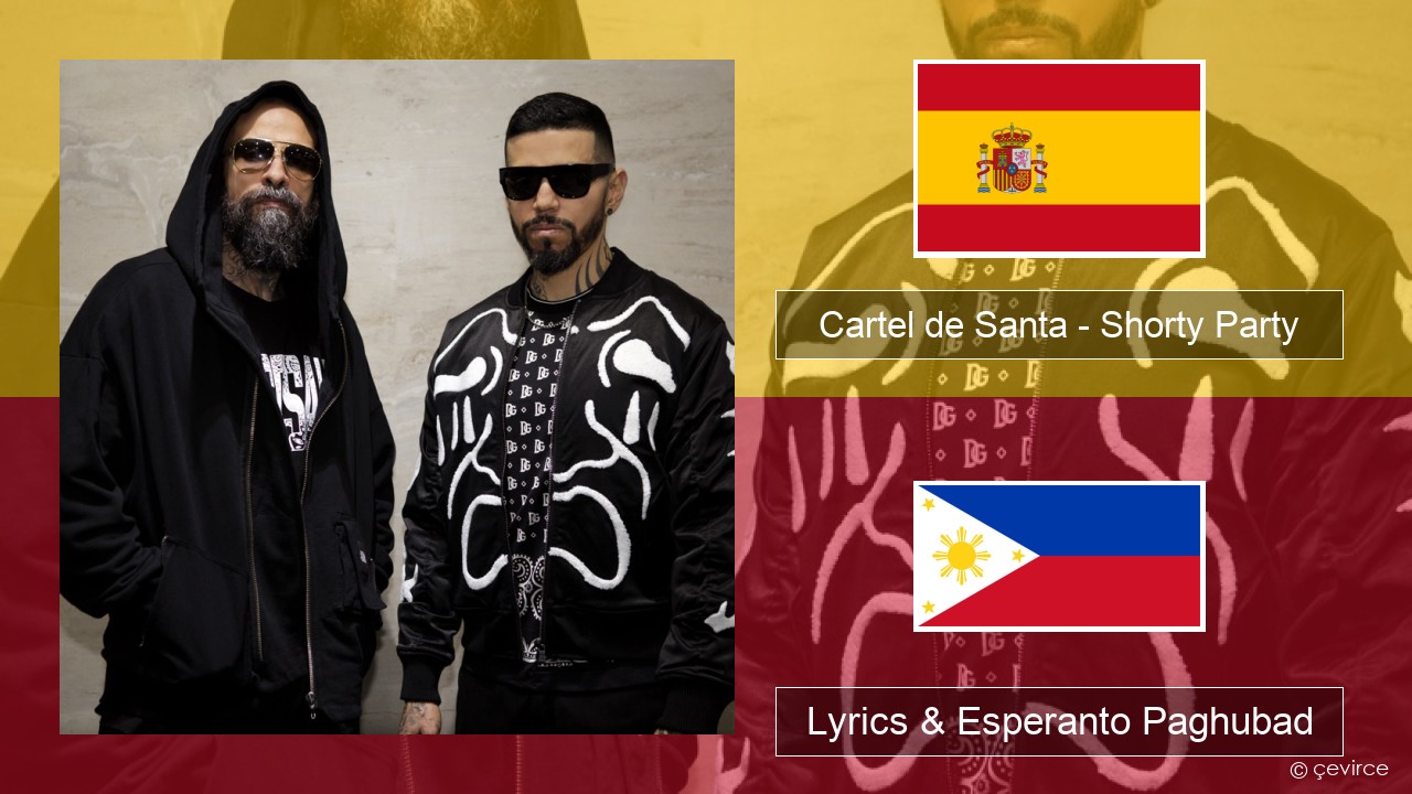 Cartel de Santa – Shorty Party (feat. La Kelly) Espanya Lyrics & Esperanto Paghubad