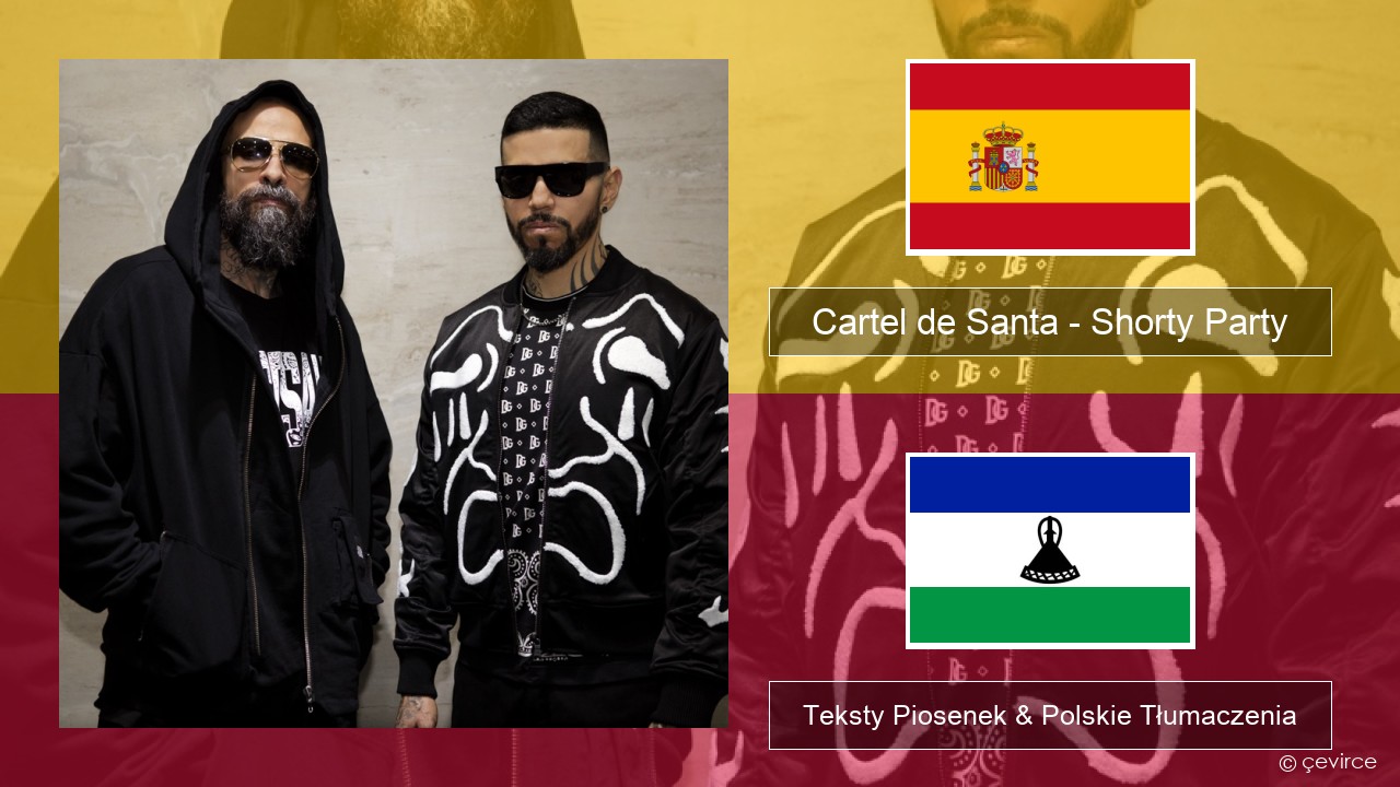 Cartel de Santa – Shorty Party (feat. La Kelly) Spanish Teksty Piosenek & Polskie Tłumaczenia