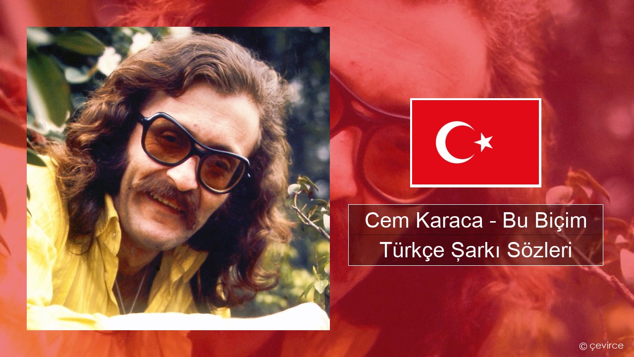 Cem Karaca – Bu Biçim Türkçe Şarkı Sözleri