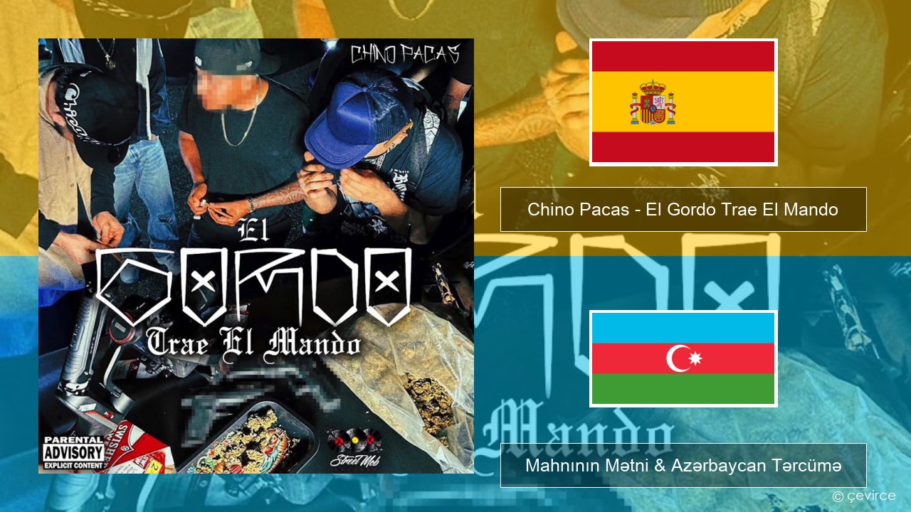 Chino Pacas – El Gordo Trae El Mando İspan Mahnının Mətni & Azərbaycan Tərcümə