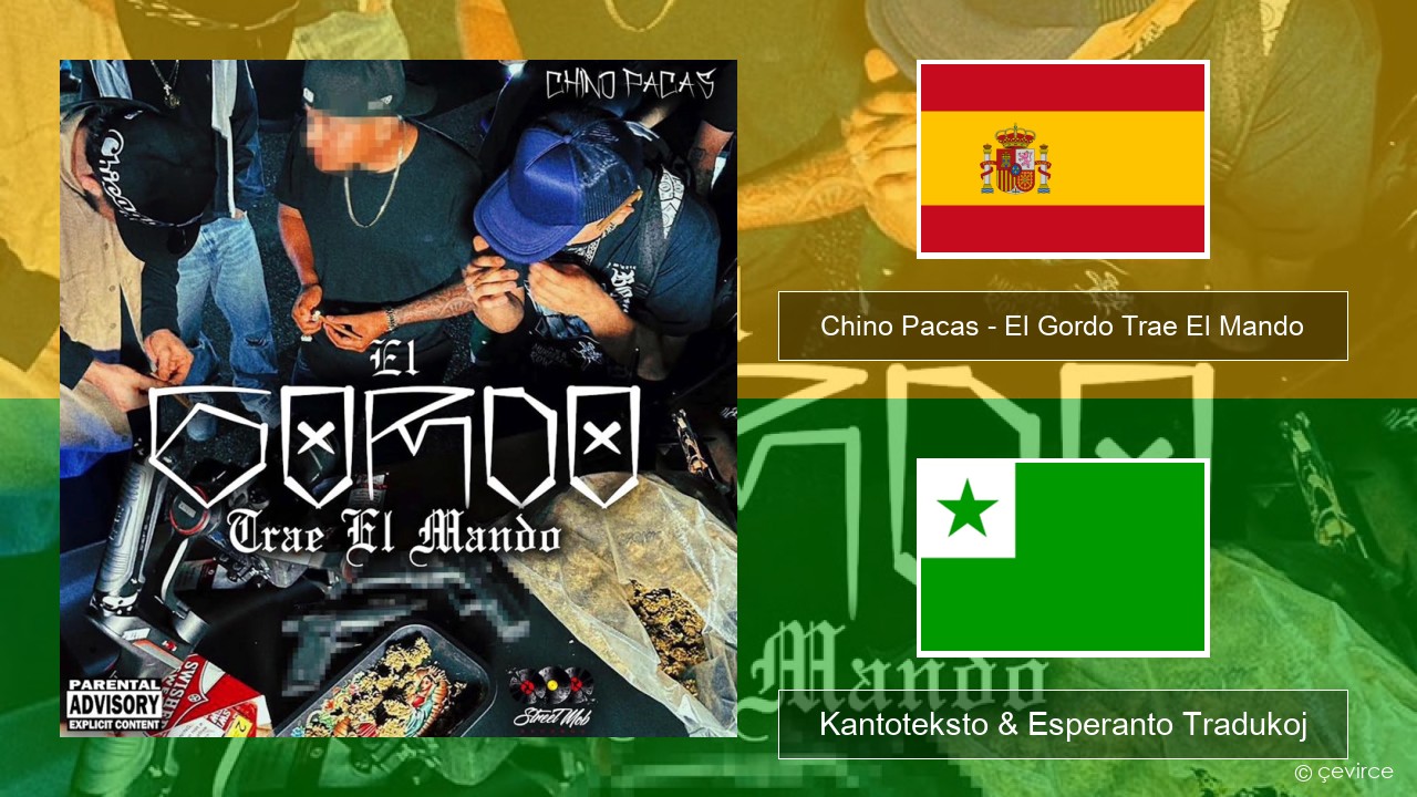 Chino Pacas – El Gordo Trae El Mando La hispana Kantoteksto & Esperanto Tradukoj