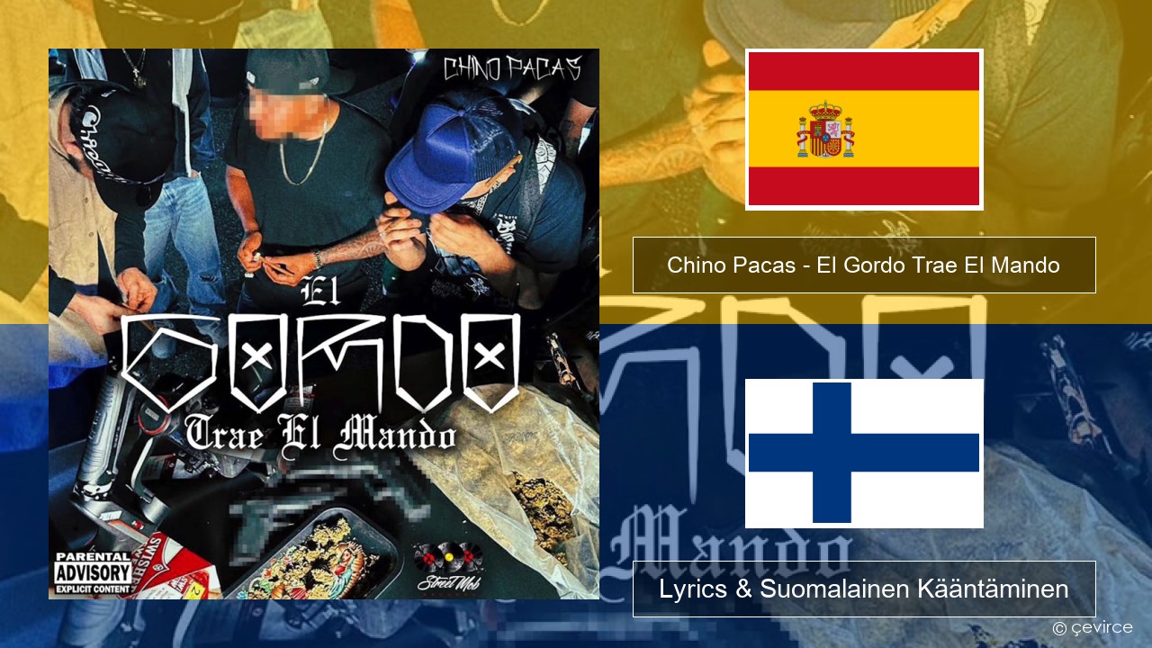 Chino Pacas – El Gordo Trae El Mando Espanjan Lyrics & Suomalainen Kääntäminen