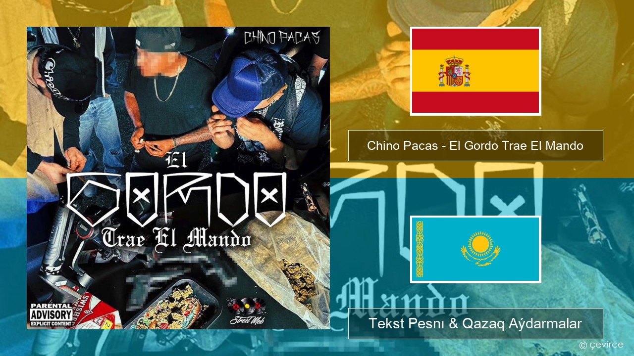 Chino Pacas – El Gordo Trae El Mando Ispan Tekst Pesnı & Qazaq (latyn) Aýdarmalar