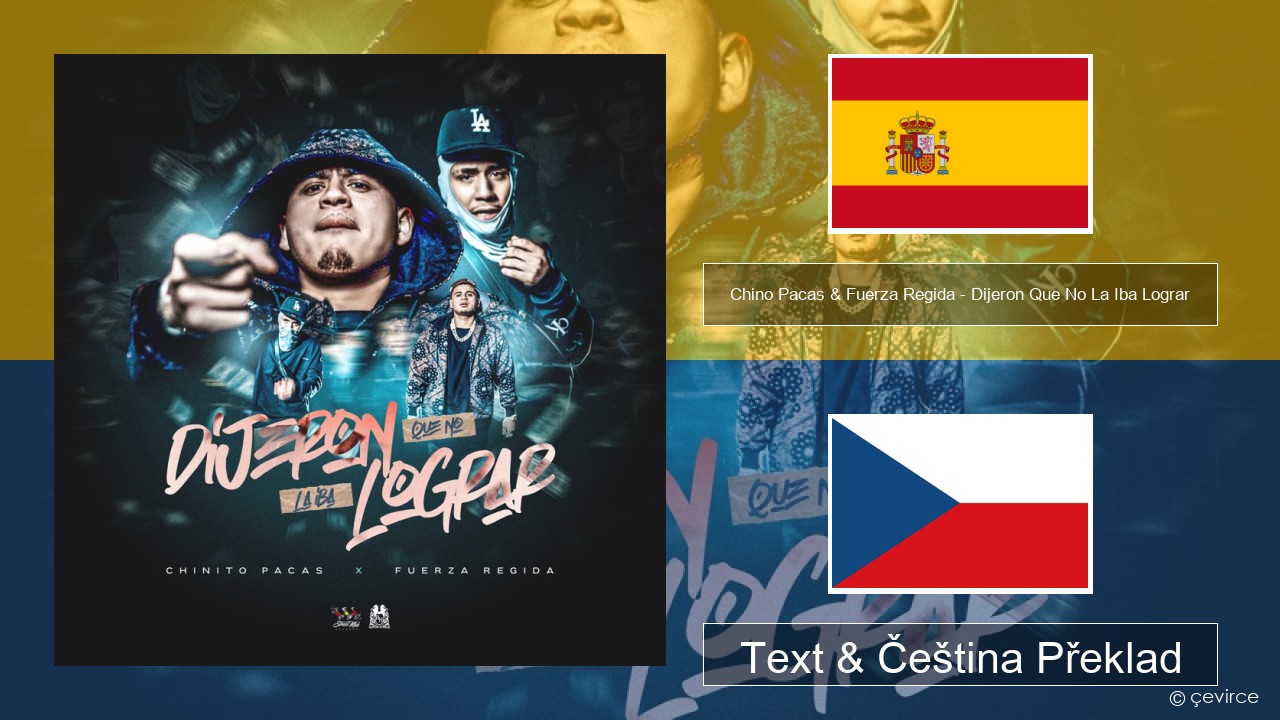 Chino Pacas & Fuerza Regida – Dijeron Que No La Iba Lograr Španělský Text & Čeština Překlad