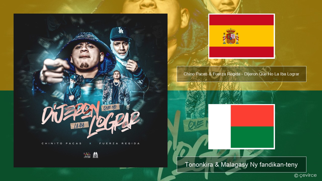 Chino Pacas & Fuerza Regida – Dijeron Que No La Iba Lograr Espaniola Tononkira & Malagasy Ny fandikan-teny