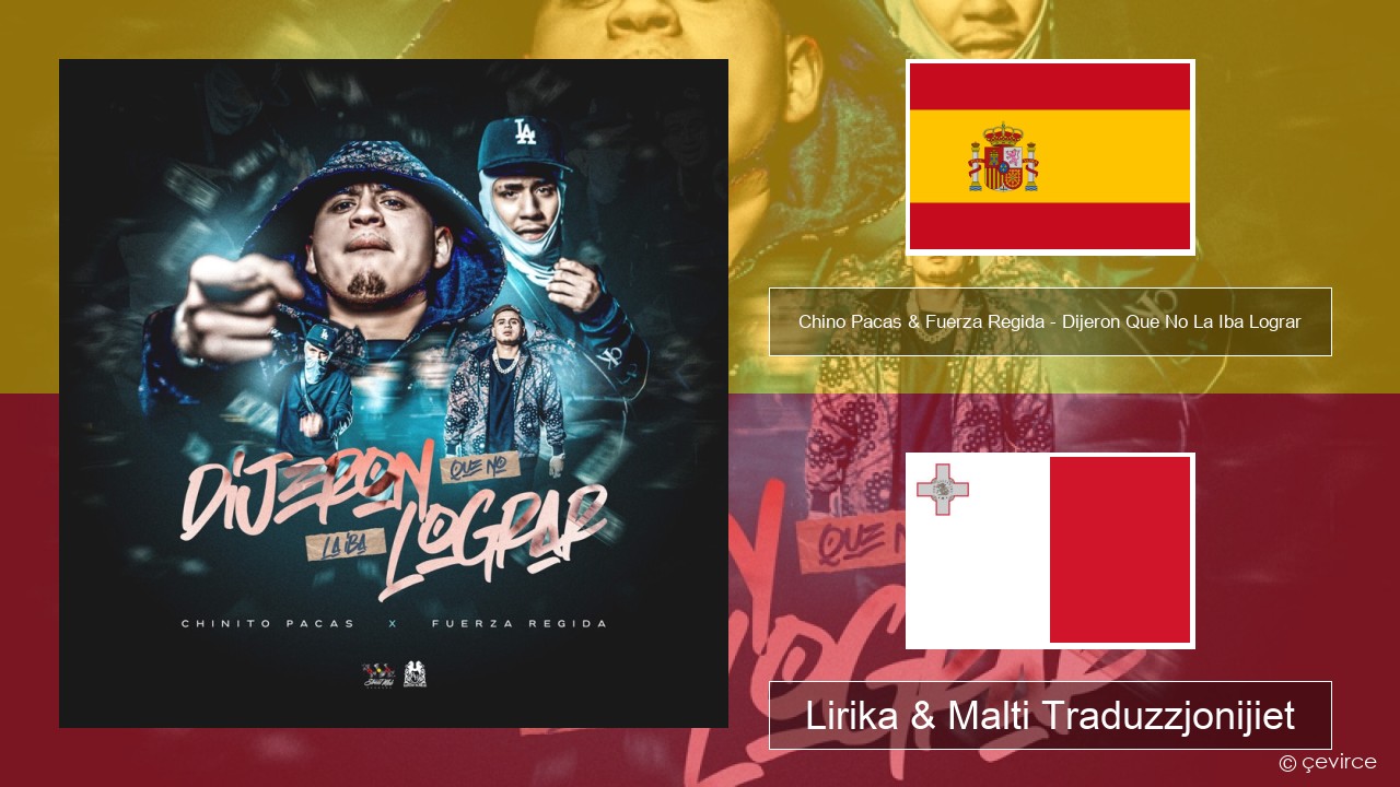Chino Pacas & Fuerza Regida – Dijeron Que No La Iba Lograr Spanjol Lirika & Malti Traduzzjonijiet