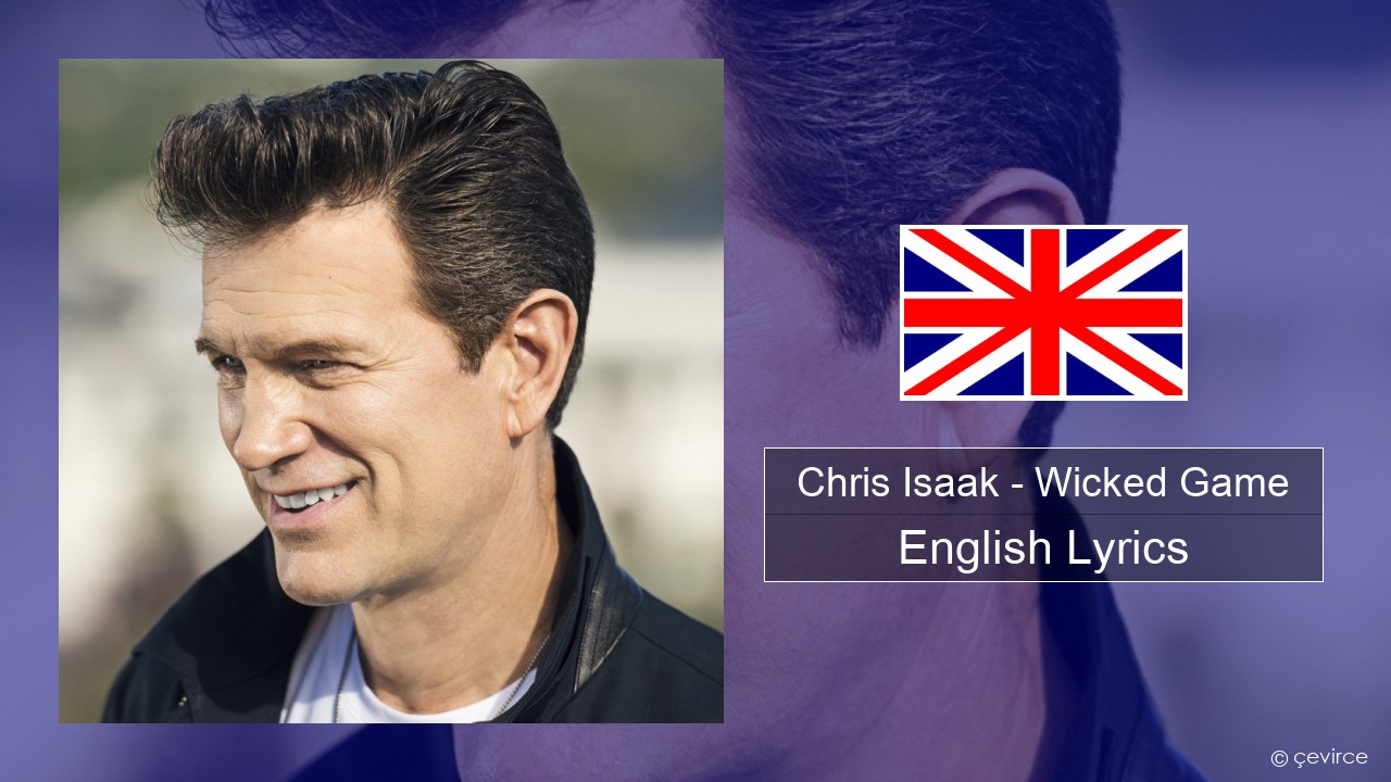 Chris Isaak – Wicked Game English Lyrics