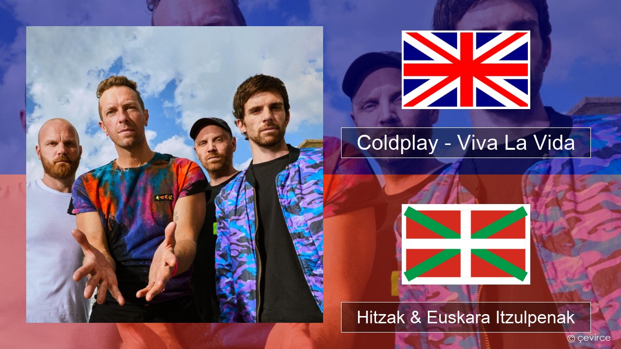 Coldplay – Viva La Vida Ingelesa Hitzak & Euskara Itzulpenak